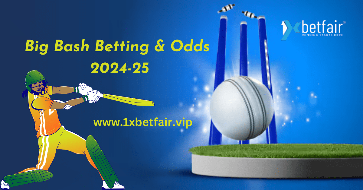 Big Bash Betting & Odds 2024-25 - 1xbetfair.vip